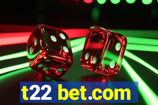 t22 bet.com